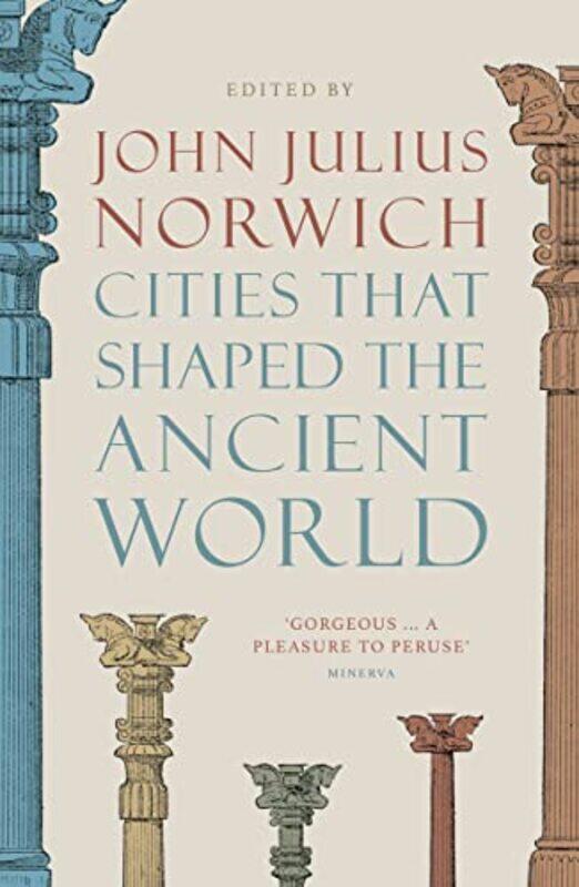 

Cities that Shaped the Ancient World by John Julius Norwich-Paperback