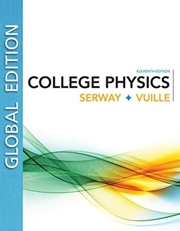 

College Physics Global Edition Serway, Raymond (James Madison University (Emeritus)) - Vuille, Chris (Embry-Riddle Aeronautical Uni Paperback