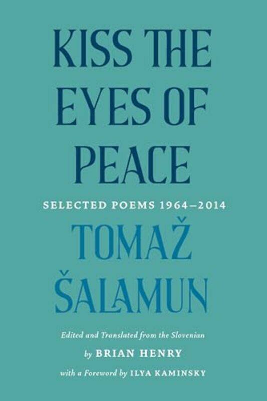 

Kiss The Eyes Of Peace By Salamun Tomaz - Hardcover
