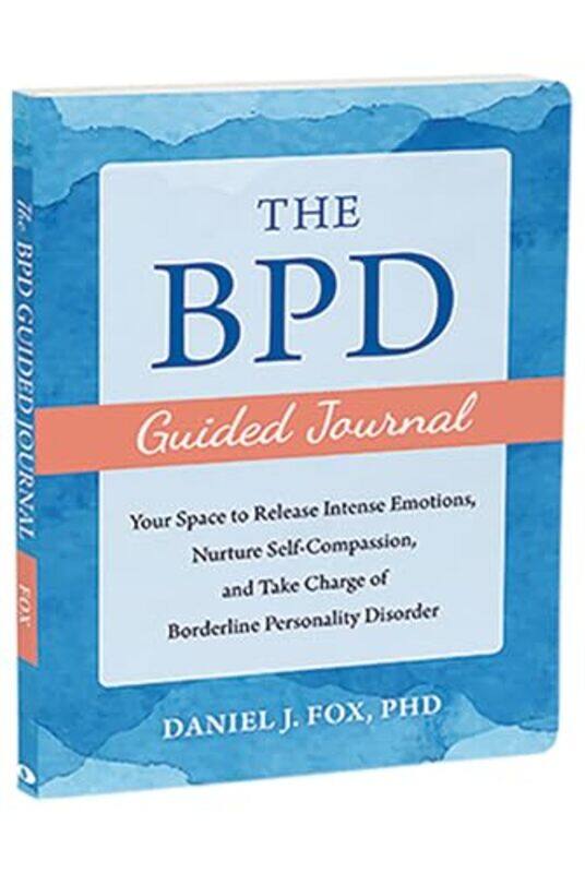 

The Bpd Guided Journal Your Space To Release Intense Emotions Nurture Selfcompassion And Take Ch, Paperback by Fox, Daniel J