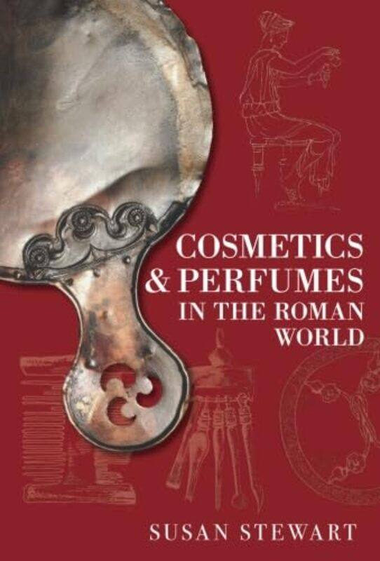 

Cosmetics and Perfumes in the Roman World by Susan Stewart-Paperback