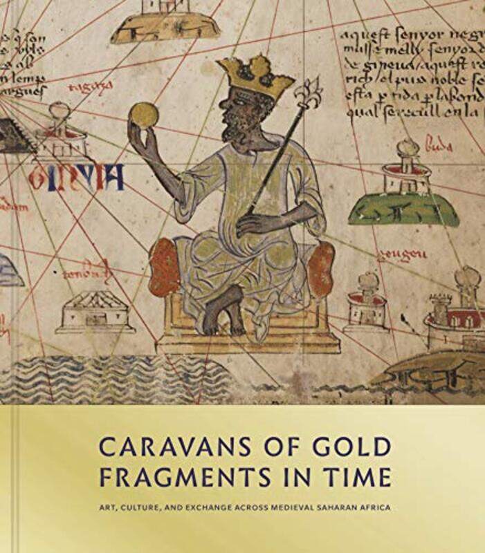 

Caravans of Gold Fragments in Time by Kathleen Bickford Berzock-Hardcover