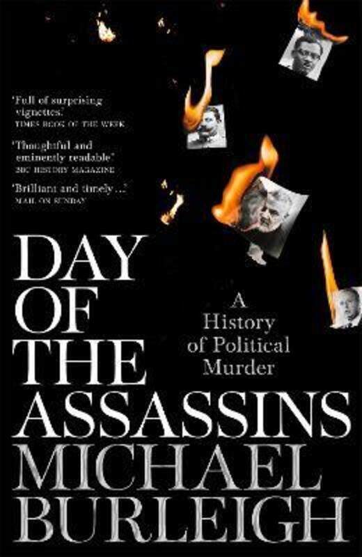 

Day of the Assassins: A History of Political Murder,Paperback,ByBurleigh, Michael