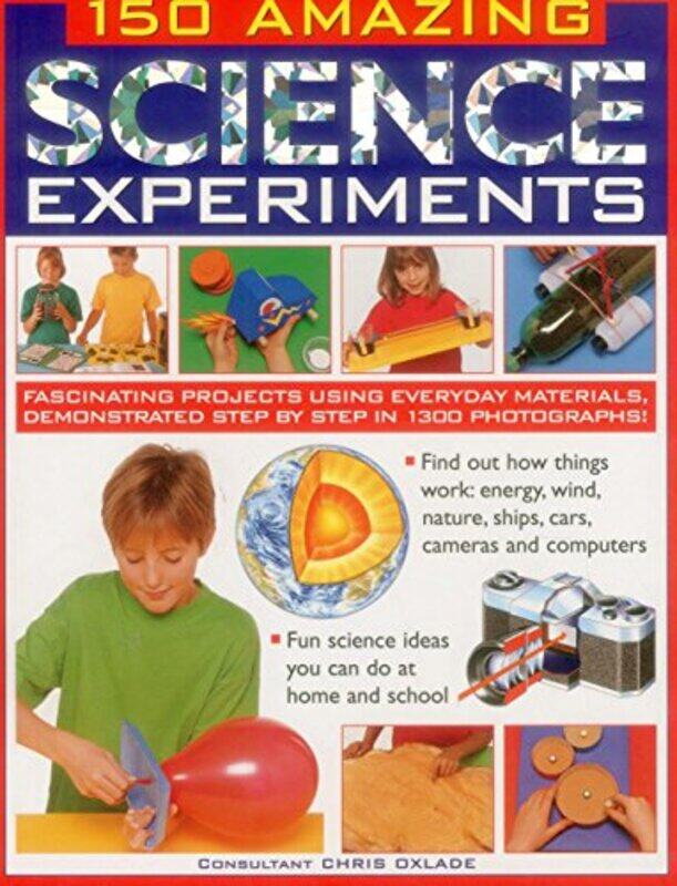 

150 Amazing Science Experiments by Oxlade Chris-Paperback