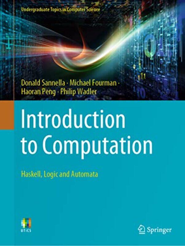 

Introduction to Computation by Donald SannellaMichael FourmanHaoran PengPhilip Wadler-Paperback