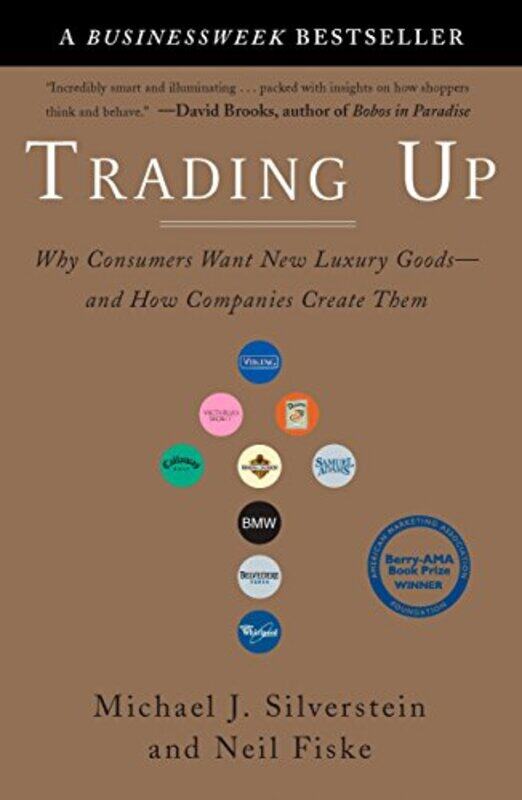 

Trading Up: Why Consumers Want New Luxury Goodsand How Companies Create Them Paperback by Michael J. Silverstein