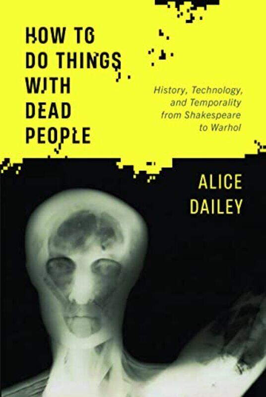 

How to Do Things with Dead People by Alice Dailey-Paperback