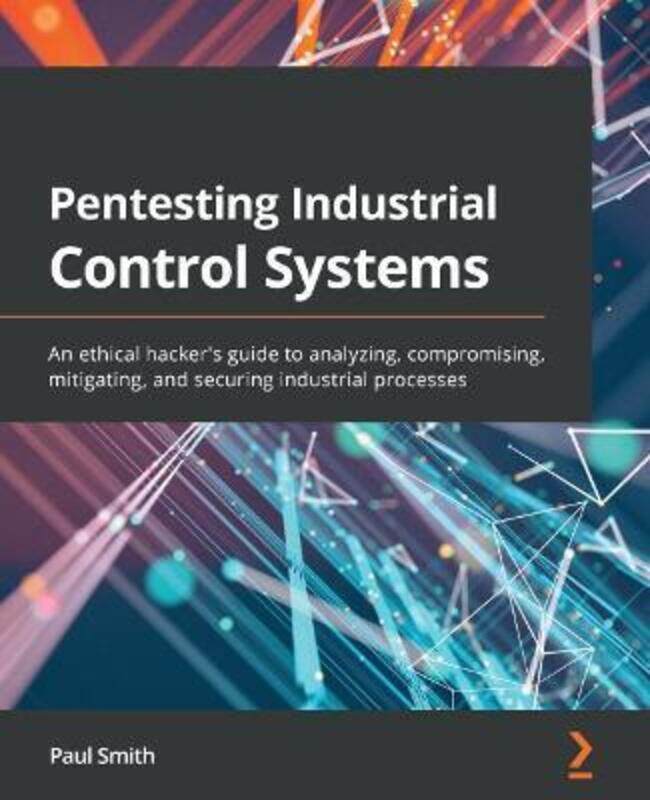 

Pentesting Industrial Control Systems.paperback,By :Paul Smith