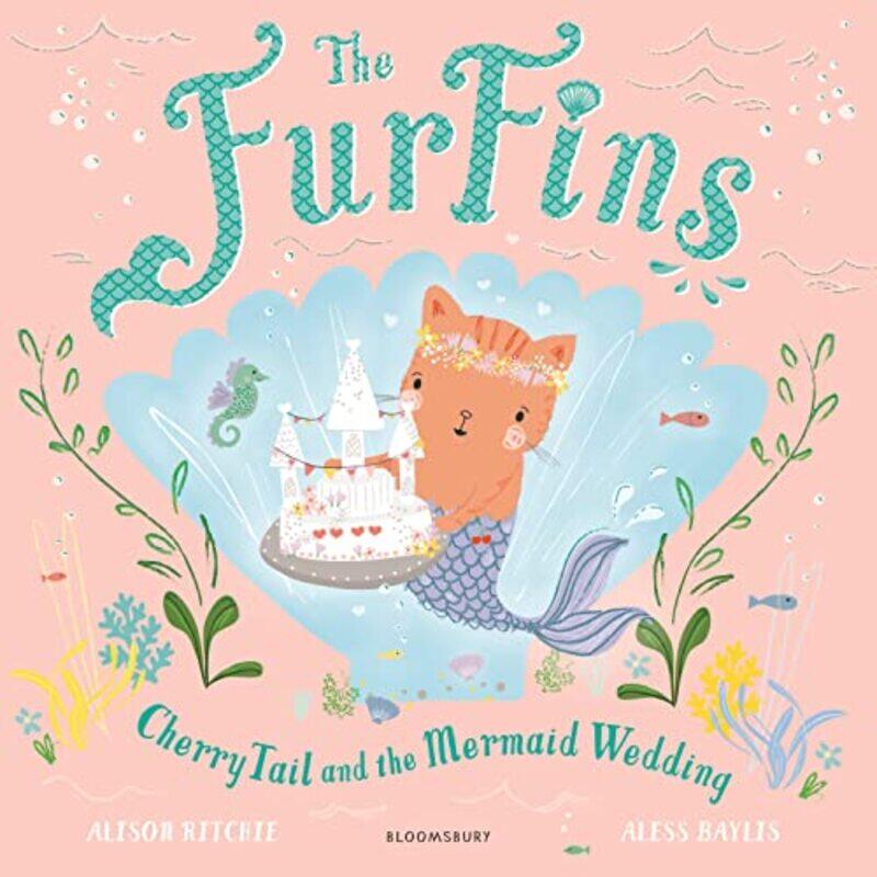 

The FurFins CherryTail and the Mermaid Wedding by Alison RitchieAless Baylis-Paperback