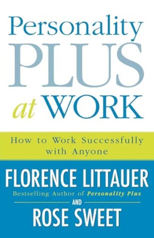 

Personality Plus at Work How to Work Successfully with Anyone by Florence LittauerRose Sweet-Paperback