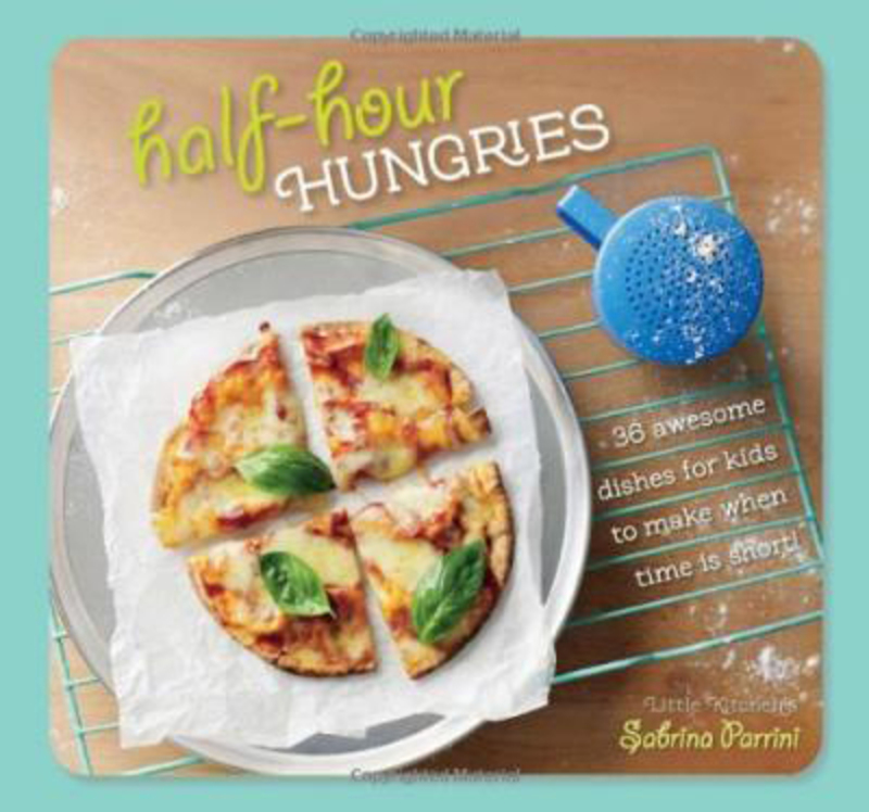 Half-Hour Hungries: 36 Awesome Dishes for Kids to Make when Time Is Short, Paperback Book, By: Sabrina Parrini