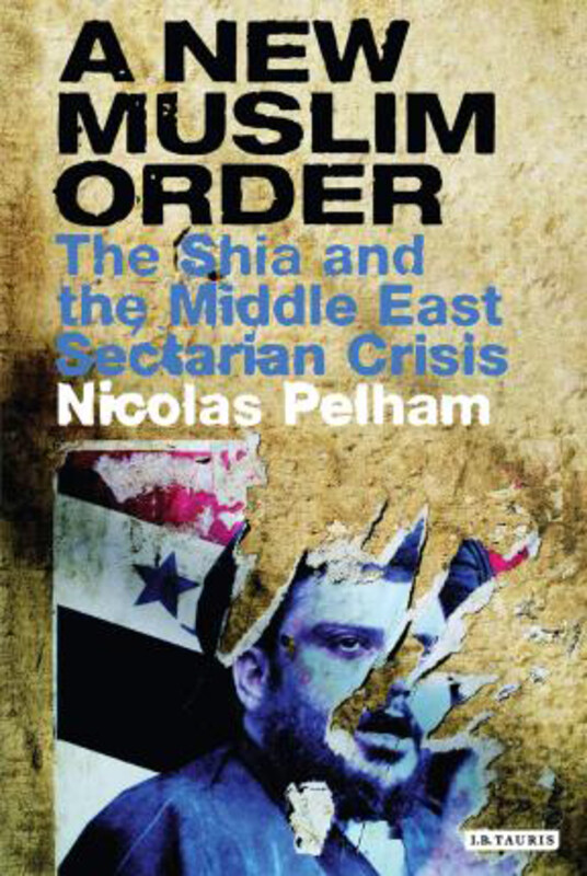 

A New Muslim Order: Iraq and the Revival of Shia Islam, Paperback Book, By: Nicolas Pelham