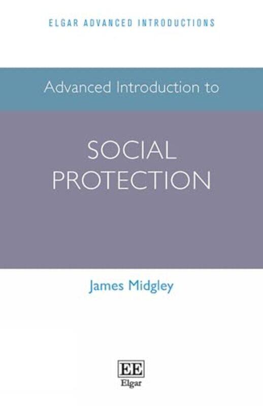 

Advanced Introduction To Social Protection, Paperback by Midgley, James