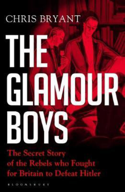 

The Glamour Boys: The Secret Story of the Rebels who Fought for Britain to Defeat Hitler, Paperback Book, By: Chris Bryant