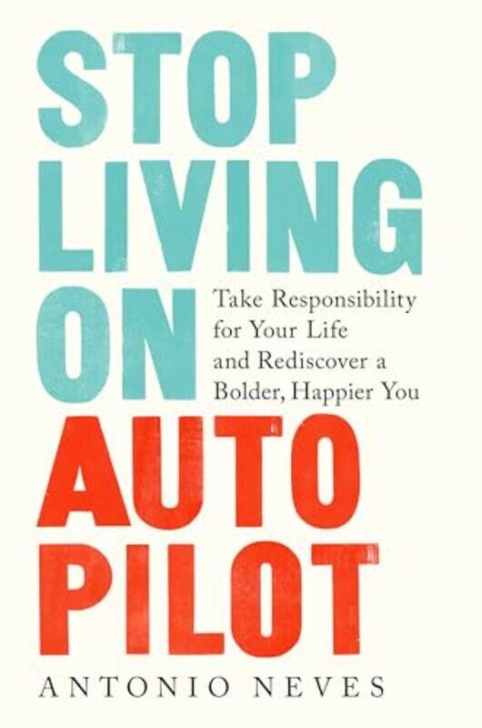 

Stop Living on Autopilot by Antonio Neves-Hardcover