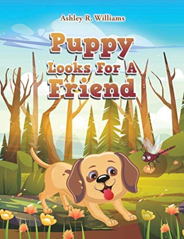

Puppy Looks For A Friend by Ashley R Williams-Paperback