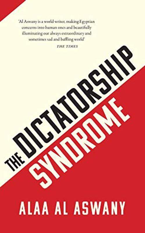 

The Dictatorship Syndrome by Alaa Al Aswany-Hardcover