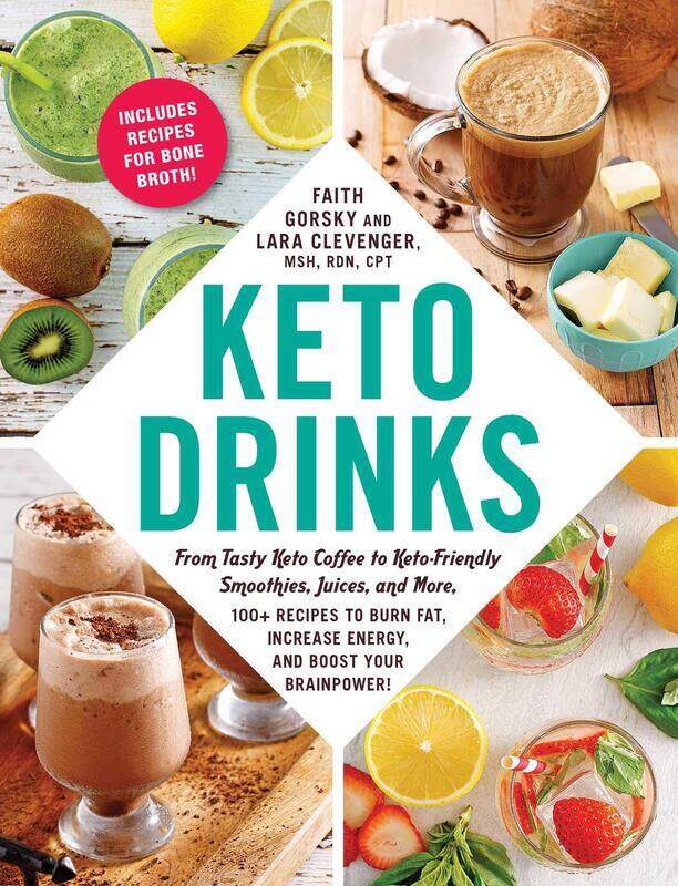 

Keto Drinks: From Tasty Keto Coffee to Keto-Friendly Smoothies, Juices, and More, 100+ Recipes to Bu