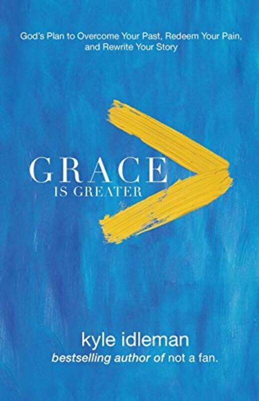 

Grace Is Greater Gods Plan to Overcome Your Past Redeem Your Pain and Rewrite Your Story by Kyle Idleman-Paperback