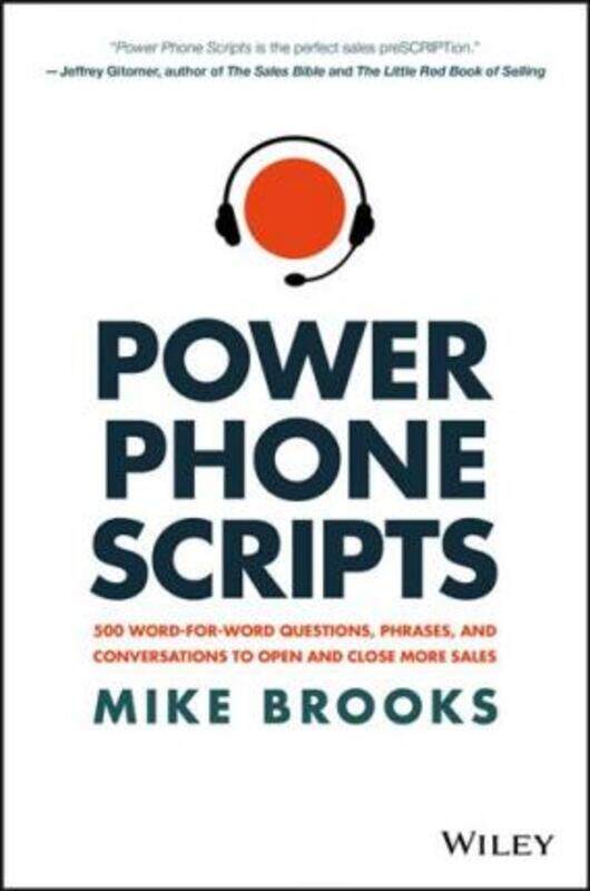 

Power Phone Scripts - 500 Word-for-Word Questions, Phrases, and Conversations to Open and Close More.Hardcover,By :Brooks, M