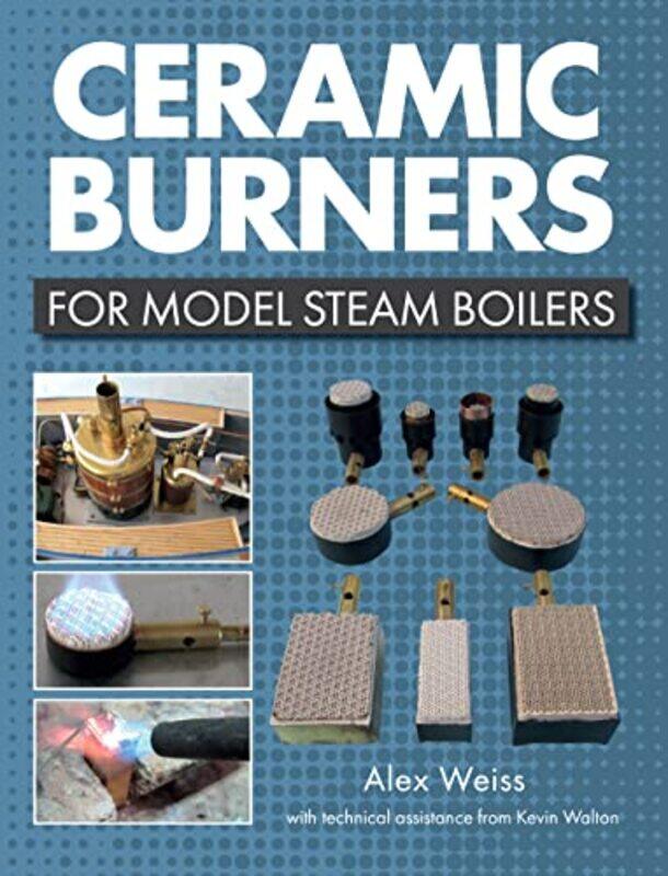 

Ceramic Burners for Model Steam Boilers by Cliff WhiteDaniel WolffG David TenenbaumSR Crain-Paperback