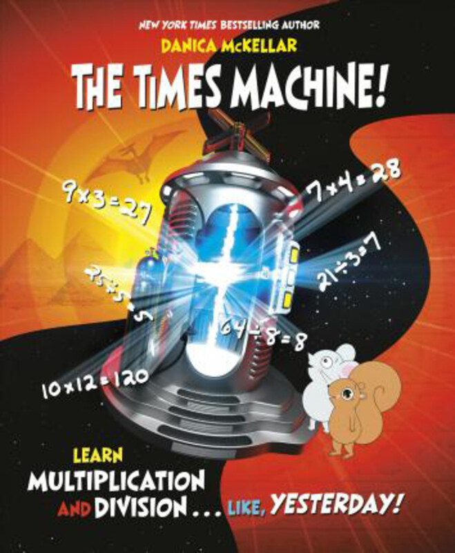 

Times Machine: Learn Multiplication and Division, Like, Yesterday, Paperback Book, By: Danica Mckellar