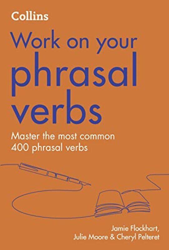 

Phrasal Verbs: B1-C2 (Collins Work on Your...) , Paperback by Flockhart, Jamie - Pelteret, Cheryl - Moore, Julie