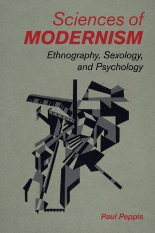 

Sciences of Modernism by Paul University of Oregon Peppis-Paperback