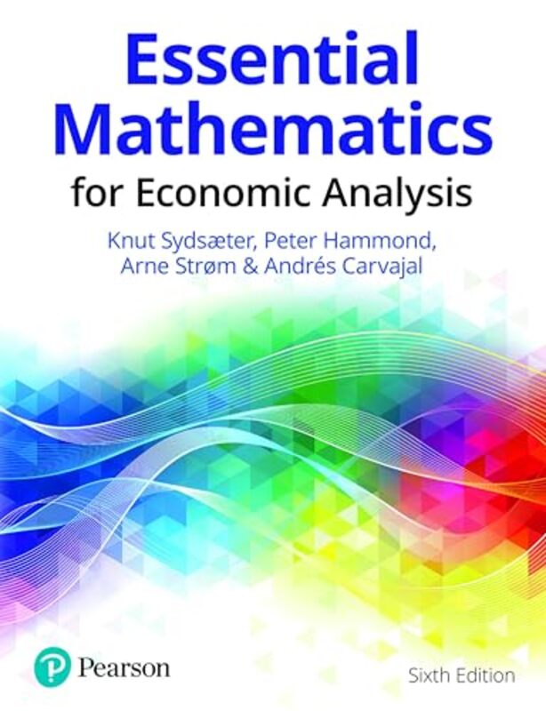 Essential Mathematics For Economic Analysis by Knut SydsaeterPeter HammondArne StromAndres Carvajal-Paperback