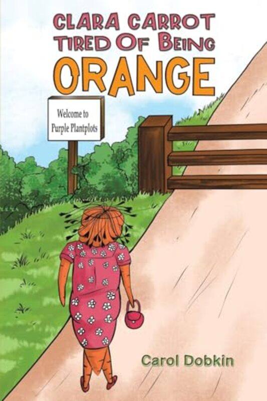 

Clara Carrot Tired Of Being Orange by Carol Dobkin-Paperback