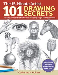 101 Drawing Secrets: Take Your Art to the Next Level with Simple Tips and Techniques,Paperback by Holmes, Catherine V.