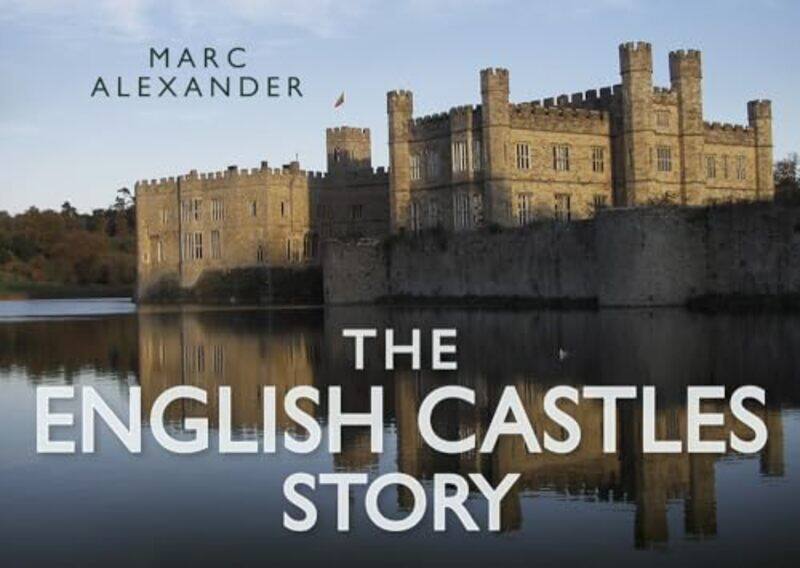 

The English Castles Story by Scott Steele-Hardcover