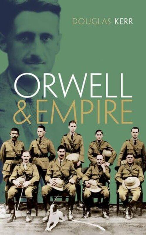 

Orwell and Empire by Douglas Honorary Professor of English, University of Hong Kong and Honorary Research Fellow, Birkbeck College, University of Lond