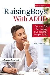 Raising Boys With Adhd Secrets For Parenting Successful Happy Sons by Richey, Mary Anne..Paperback