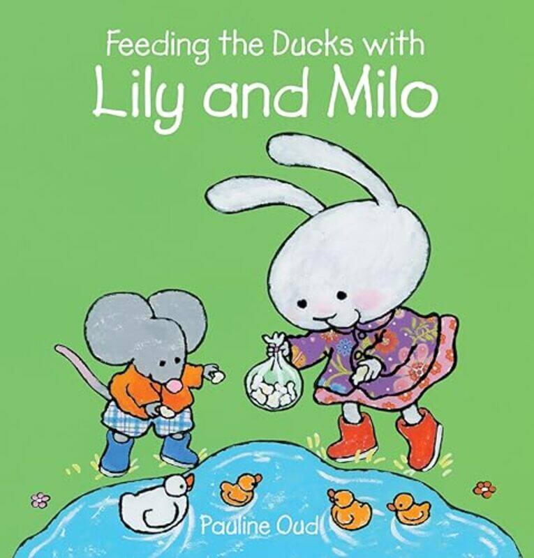 

Feeding the Ducks with Lily and Milo by Pauline OudPauline Oud-Hardcover