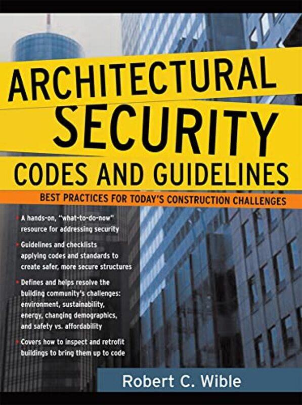 

Architectural Security Codes And Guidelines by Robert Wible - Hardcover