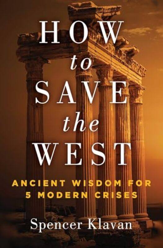 

How to Save the West by Spencer Klavan-Hardcover