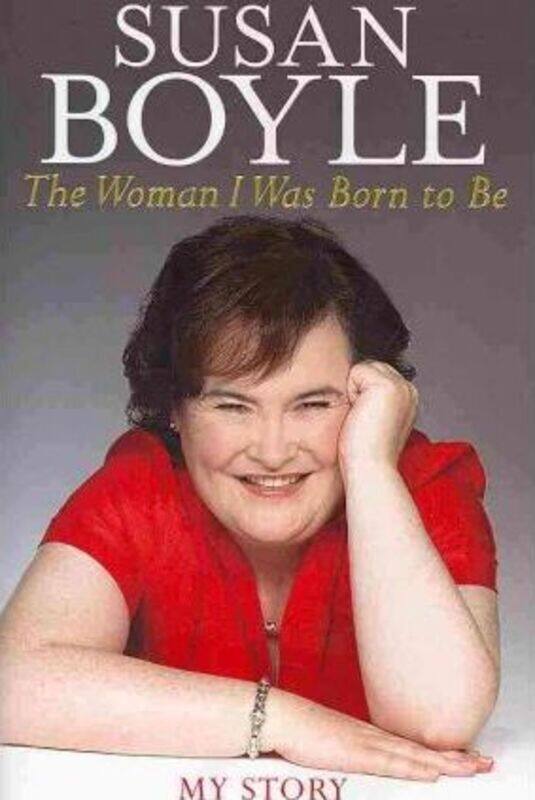 

The Woman I Was Born to Be: My Story Autobiography by Susan Boyle.Hardcover,By :Susan Boyle