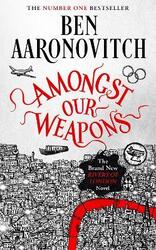 Amongst Our Weapons: The Brand New Rivers Of London Novel,Hardcover,ByAaronovitch, Ben