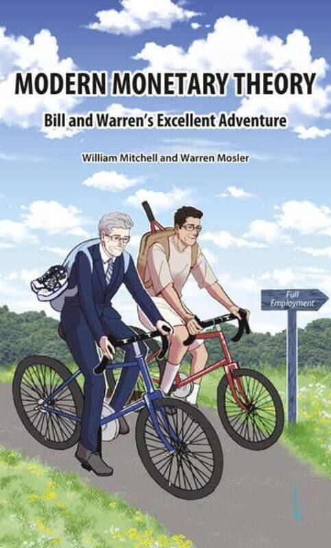 

Modern Monetary Theory. Bill & Warren's excellent adventure by William MitchellWarren Mosler -Paperback