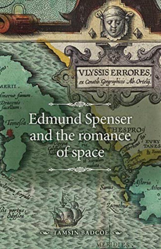 

Edmund Spenser and the Romance of Space by Tamsin Badcoe-Paperback