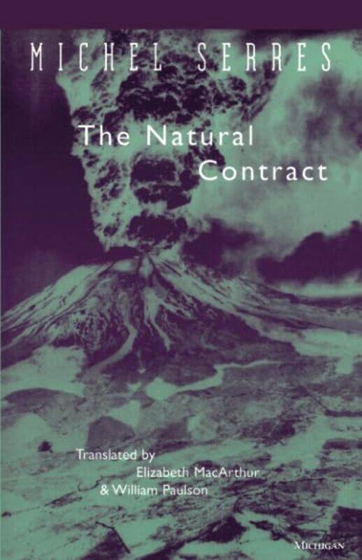 

The Natural Contract by Michel SerresElizabeth MacArthurWilliam Paulson-Paperback