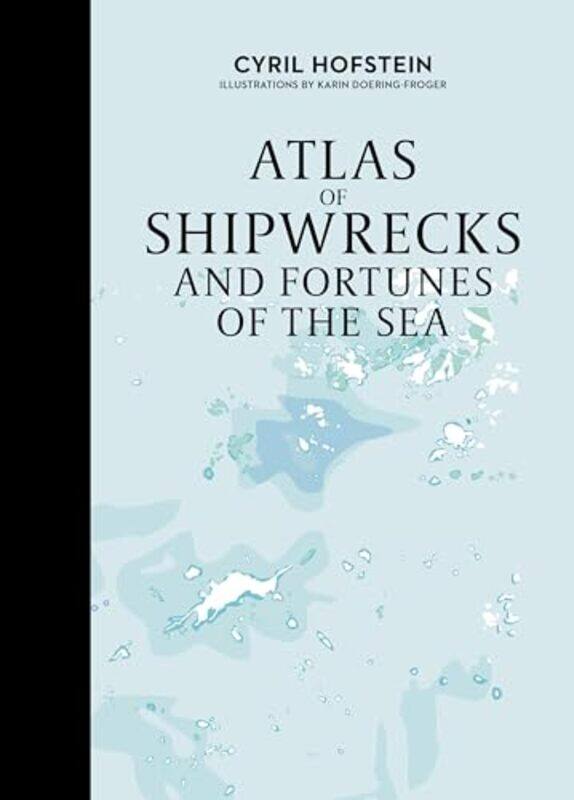 

Atlas of Shipwrecks and Fortunes of the Sea by Linda EastwoodJennie CoatesLiz DixonJosie HarveyChris OrmondroydSarah Williamson-Hardcover