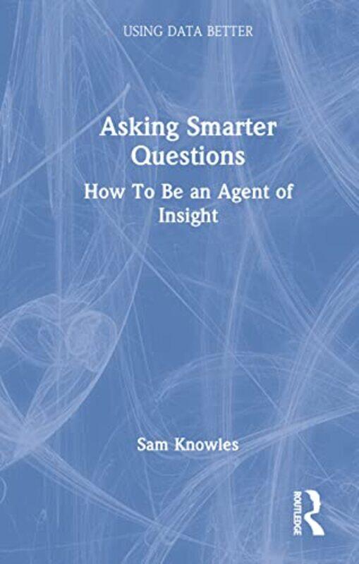 

Asking Smarter Questions by Harvard Business ReviewWilly C ShihChristian ShuhWolfgang SchnellbacherDaniel Weise-Hardcover