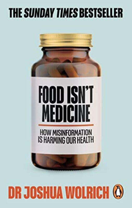 

Food Isn’t Medicine by Dr Joshua Wolrich-Paperback