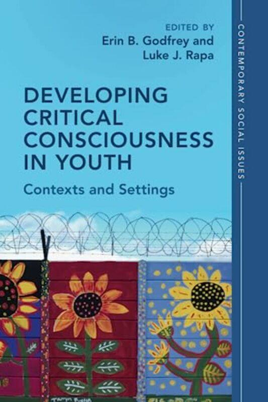 

Developing Critical Consciousness in Youth by Erin B New York University GodfreyLuke J Clemson University, South Carolina Rapa-Paperback