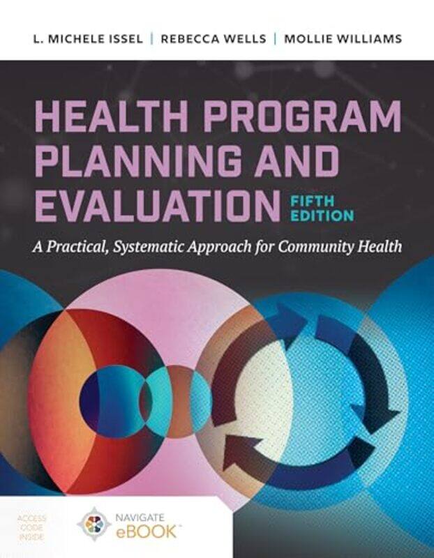 

Health Program Planning and Evaluation by L Michele IsselRebecca WellsMollie Williams-Paperback