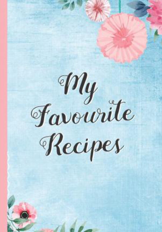 

My Favourite Recipes: Blank Recipe Notebook, Cooking Journal, 100 Recipies to Fill In. Perfect Gift. Mothers Day, Paperback Book, By: Inspired Cook