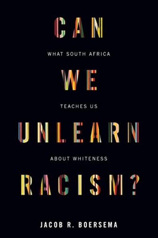 

Can We Unlearn Racism by Jacob R Boersema-Paperback
