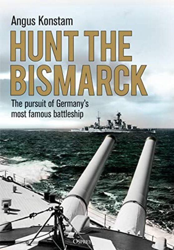 

Hunt The Bismarck by Angus Konstam-Hardcover